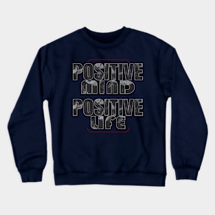 Positive mind positive life Crewneck Sweatshirt